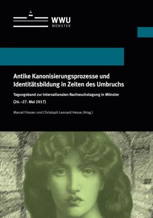 Cover Antike Kanonisierungsprozesse und Identitätsbildung in Zeiten des Umbruchs