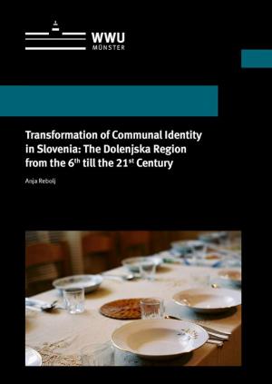 Cover Transformation of Communal Identity in Slovenia: The Dolenjska Region from the 6th till the 21st Century