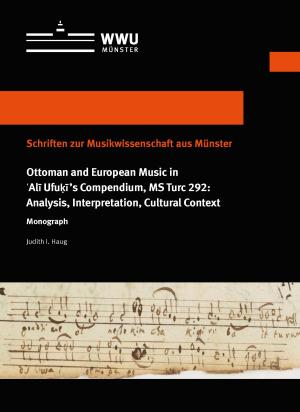 Cover Ottoman and European Music in ʿAlī Ufuḳī’s Compendium, MS Turc 292: Analysis, Interpretation, Cultural Context