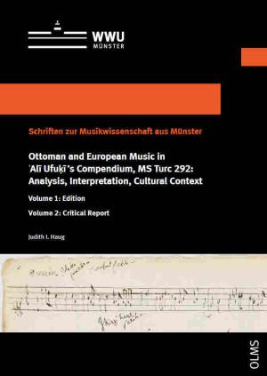 Cover Ottoman and European Music in ʿAlī Ufuḳī’s Compendium, MS Turc 292: Analysis, Interpretation, Cultural Context