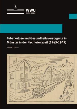 Cover Tuberkulose und Gesundheitsversorgung in Münster in der Nachkriegszeit (1945-1949)