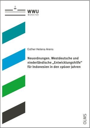 Cover Neuordnungen. Westdeutsche und niederländische "Entwicklungshilfe" für Indonesien in den 1960er Jahren