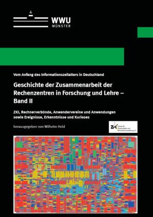 over Geschichte der Zusammenarbeit der Rechenzentren in Forschung und Lehre – Band II