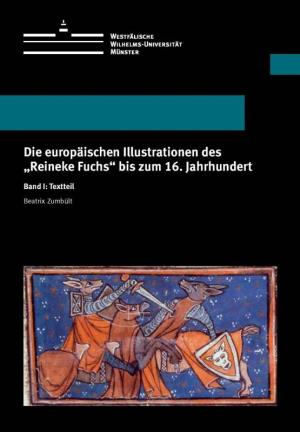 Cover Die europäischen Illustrationen des "Reineke Fuchs" bis zum 16. Jahrhundert