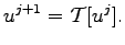 $\displaystyle u^{j+1}=\mathcal{T}[u^j].$