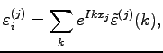 $\displaystyle \varepsilon_i^{(j)}=\sum_{k}e^{Ikx_j}\tilde{\varepsilon}^{(j)}(k),$