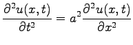 $\displaystyle \frac{\partial^2 u(x,t)}{\partial t^2}=a^2\frac{\partial^2 u(x,t)}{\partial x^2}
$