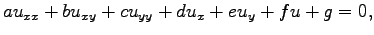 $\displaystyle au_{xx}+bu_{xy}+cu_{yy}+du_x+eu_y+fu+g=0,
$