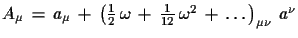 $ A_{\mu}\,=\,a_{\mu}\,+\,
\left(\frac{1}{2}\,\omega\,+\,\frac{1}{12}\,\omega^{2}\,+\,\dots\,\right)_{\mu\nu}\,a^{\nu}$
