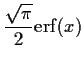 $\displaystyle \frac{\sqrt{\pi}}{2}
{\rm erf}(x)$