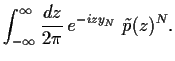 $\displaystyle \int_{-\infty}^{\infty}
\frac{dz}{2\pi}  e^{-izy_N}
\;\tilde p(z)^N
.$