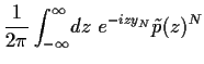 $\displaystyle \frac{1}{2\pi}
\int_{-\infty}^{\infty} \!dz\;
e^{-izy_N}
\tilde p(z)^N$