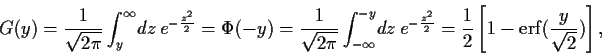 \begin{displaymath}
G(y)
=\frac{1}{\sqrt{2 \pi}}
\int_{y}^\infty \!dz 
e^{-\fra...
...
=\frac{1}{2}
\left[
1-{\rm erf}(\frac{y}{\sqrt{2}})
\right]
,
\end{displaymath}