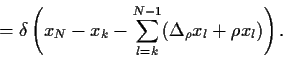\begin{displaymath}
=
\delta\left(x_N -x_k-\sum_{l=k}^{N-1}(\Delta_\rho x_l + \rho x_l)\right)
.
\end{displaymath}