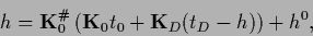 \begin{displaymath}
{h} =
{{\bf K}}_0^\char93  \left(
{{\bf K}}_0 t_0 + {{\bf K}}_D (t_D -{h})
\right)
+{h}^0
,
\end{displaymath}