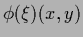 $\phi (\xi)(x,y)$