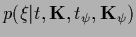 $p(\xi\vert t,{{\bf K}},t_\psi,{{\bf K}}_\psi)$