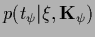 $p(t_\psi\vert\xi,{{\bf K}}_\psi)$