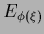 $E_{\phi(\xi)}$