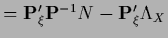 $={\bf P}_\xi^\prime {\bf P}^{-1} N
-{\bf P}_\xi^\prime \Lambda_X$