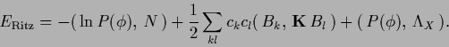 \begin{displaymath}
E_{\rm Ritz} =
-(\,\ln P(\phi),\,N\,)
+\frac{1}{2}\sum_{kl} c_k c_l (\,B_k,\,{{\bf K}}\,B_l\,)
+ (\,P(\phi),\,\Lambda_X\,).
\end{displaymath}