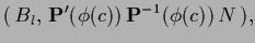 $\displaystyle (\,B_l,\,{\bf P}^\prime(\phi(c))\,{\bf P}^{-1}(\phi(c))\,N\,),$