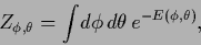 \begin{displaymath}
Z_{\phi,\theta}
=
\int\!d\phi\, d\theta\, e^{-E(\phi,\theta)}
,
\end{displaymath}