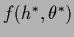 $f(h^*,\theta^*)$