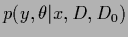 $p(y,\theta\vert x,D,D_0)$