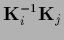 ${\bf K}_i^{-1}{\bf K}_j$