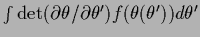 $\int \det (\partial \theta/\partial \theta^\prime)
f(\theta(\theta^\prime))d\theta^\prime$