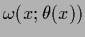 $\omega(x;\theta(x))$