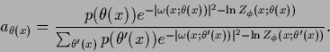 \begin{displaymath}
a_{\theta(x)}
=
\frac{p(\theta(x))e^{-\vert\omega(x;\theta...
...(x;\theta^\prime(x))\vert^2-\ln Z_\phi(x;\theta^\prime(x))}}
.
\end{displaymath}