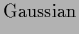 $\displaystyle {\rm Gaussian}$