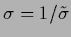 $\sigma = 1/{\tilde\sigma}$