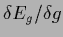 $\delta E_{g}/\delta g$