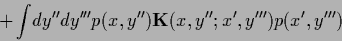 \begin{displaymath}
+ \int\! dy^{\prime\prime} dy^{\prime\prime\prime}
p(x,y^{\...
...,y^{\prime\prime\prime})
p(x^\prime,y^{\prime\prime\prime})
\end{displaymath}