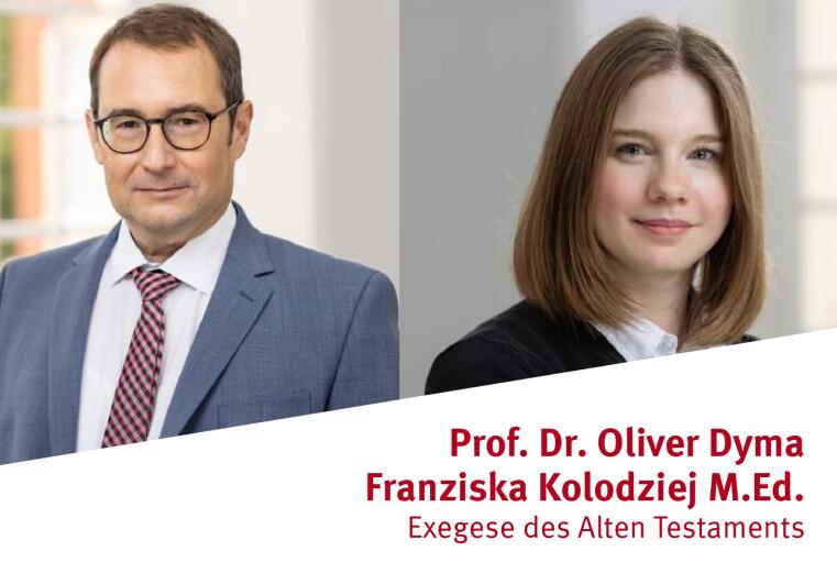 Prof. Dr. Oliver Dyma und Franziska Kolodziej M.Ed. - Exegese des Alten Testaments