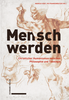 Buchcover zum neuen Band "Mensch werden – Christlicher Humanismus zwischen Philosophie und Theologie"