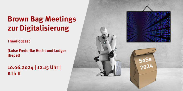 Brown Bag Meeting zur Digitalisierung: TheoPodcast (Luise Frederike Hecht und Ludger Hiepel) am 10.06.2024 um 12:15 UHr m KTh II